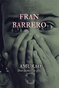 "Amurao: Dos dientes de plata" Fran Barrero