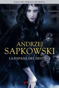 "LA ESPADA DEL DESTINO" de Andrzej Sapkowski