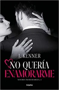"No quería enamorarme" de J. Kenner