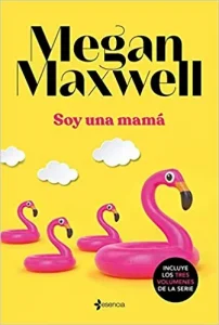 "Soy una mamá" de Megan Maxwell