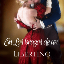 «En los brazos de un libertino #2 Serie Solteras Empedernidas» de Alice Lockser