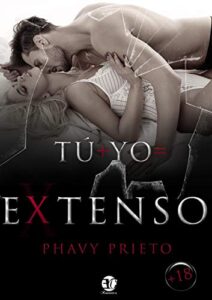 «TÚ + YO= EXTENSO» de PHAVY PRIETO