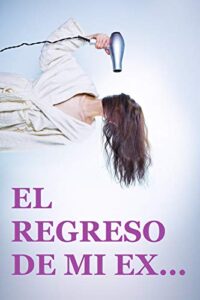 «EL REGRESO DE MI EX» de PAULA SOTO