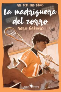 «La madriguera del zorro (All for the Game 1)» de Nora Sakavic