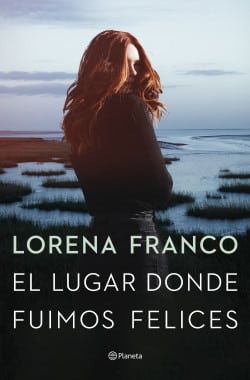 «El lugar donde fuimos felices» de Lorena Franco