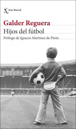 «Hijos del fútbol» de Galder Reguera