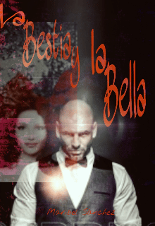 «La Bestia Y La Bella» de Maribel Sanchez
