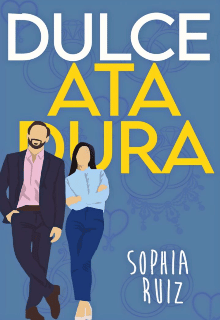 «Dulce Atadura (el Amor De Mis Vidas#1)» de Sophia Ruiz