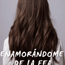 «Enamorándome de la fea» de A.L. Méndez