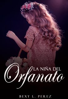 «La Niña Del Orfanato» de Bexy L. Perez