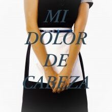 «Mi Dolor De Cabeza [dolor #1]» de Monstrua Mayor