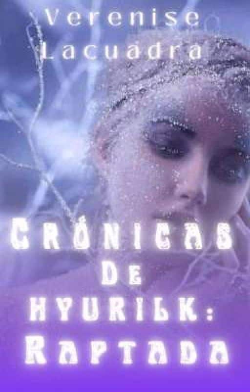 «Crónicas de Hyurilk: Raptada» de verelaiss