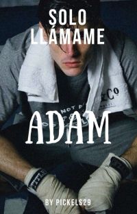 «Solo Llámame Adam [COMPLETA]» de Pickels 29