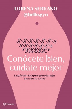 «Conócete bien, cuídate mejor» de Lorena Serrano (@hello.gyn)