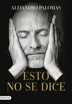 «Esto no se dice» de Alejandro Palomas