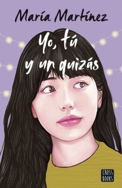 «Yo, tú y un quizás» de María Martínez