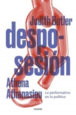 «Desposesión» de Athena Athanasiou, Judith Butler
