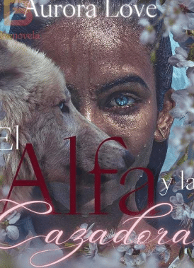 «El Alfa y la Cazadora» de Aurora Love