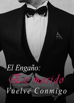 «El Engaño: Ex marido Vuelve Conmigo» de Zhaoyuan