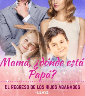 «Mamá, ¿dónde está Papá? El Regreso de los hijos abanados» de LiLhyz
