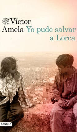 «Yo pude salvar a Lorca» de Víctor Amela