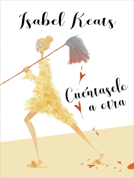 «Cuéntaselo a otra» de Isabel Keats