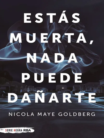 «Estás muerta, nada puede dañarte» de Nicola Maye Goldberg