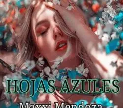 «HOJAS AZULES» de Maxxi Mendoza