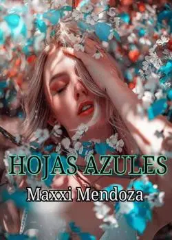 «HOJAS AZULES» de Maxxi Mendoza