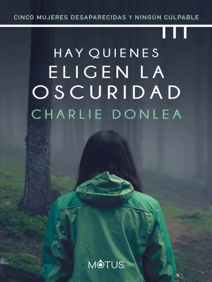 «Hay quienes eligen la oscuridad (versión latinoamericana): Cinco mujeres desaparecidas y» de Charlie Donlea