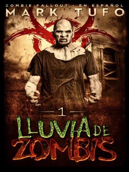 «Lluvia De Zombis 1: Zombie Fallout» de Mark Tufo