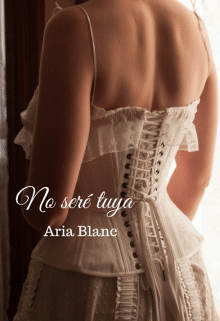 «No seré tuya #4» de Aria Blanc