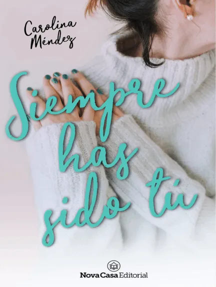 «Siempre has sido tú» de Carolina Méndez