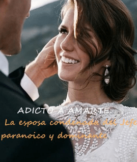 «Adicto a amarte: La esposa condenada del Jefe paranoico y dominante» de Pequeño Bambú de la Familia Gu