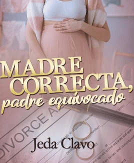 «MADRE CORRECTA, PADRE EQUIVOCADO» de Jeda Clavo