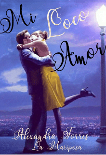 «Mi Loco Amor...» de Alexandra Torres (La Mariposa)