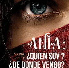 «ANIA QUIEN SOY DE DONDE VENGO» de Maria Fabelo