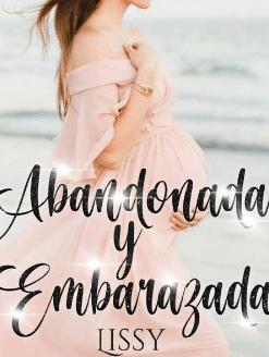 «Abandonada y Embarazada [#1 Trilogía Bebés]» de Lissy