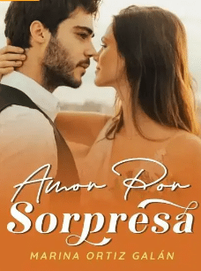«Amor Por Sorpresa» de Marina Ortiz Galán