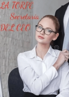 «LA TORPE SECRETARIA DEL CEO» de Luna stars