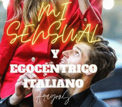 «MI SENSUAL Y EGOCÉNTRICO ITALIANO» de Aragones