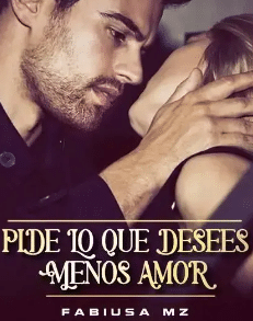 «PIDE LO QUE DESEES MENOS AMOR» de Fabiusa mz
