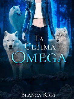 «La Última Omega» de Blanca Rios