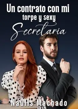 «Un contrato con mi torpe y sexi secretaria» de Naulis machado