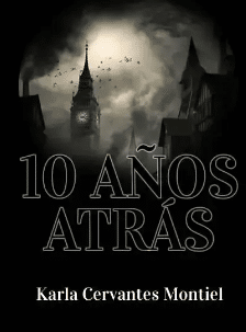 «10 Años Atrás» de  Karla Cervantes Montiel