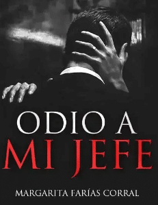 «Odio A Mi Jefe» de  Margarita Farías corral