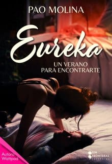 «Eureka / Un verano para Encontrarte [ya en librerías]» de Pao Molina