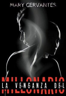 «La venganza del millonario» de Mary Cervantes