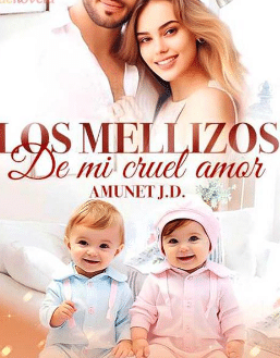 «Los mellizos de mi cruel amor» de Amunet J.D.