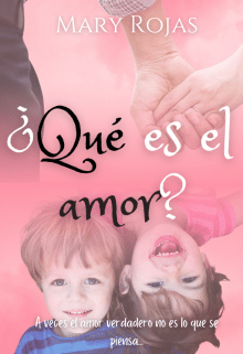 «¿qué es el amor?» de Mary Rojas